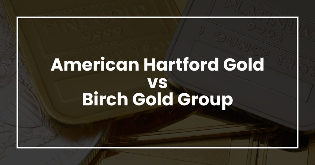 American Hartford Gold vs Birch Gold Group