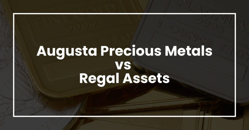 Augusta Precious Metals vs Regal Assets