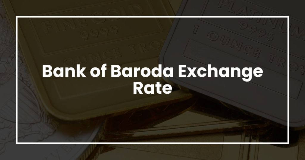Bank of Baroda Exchange Rate