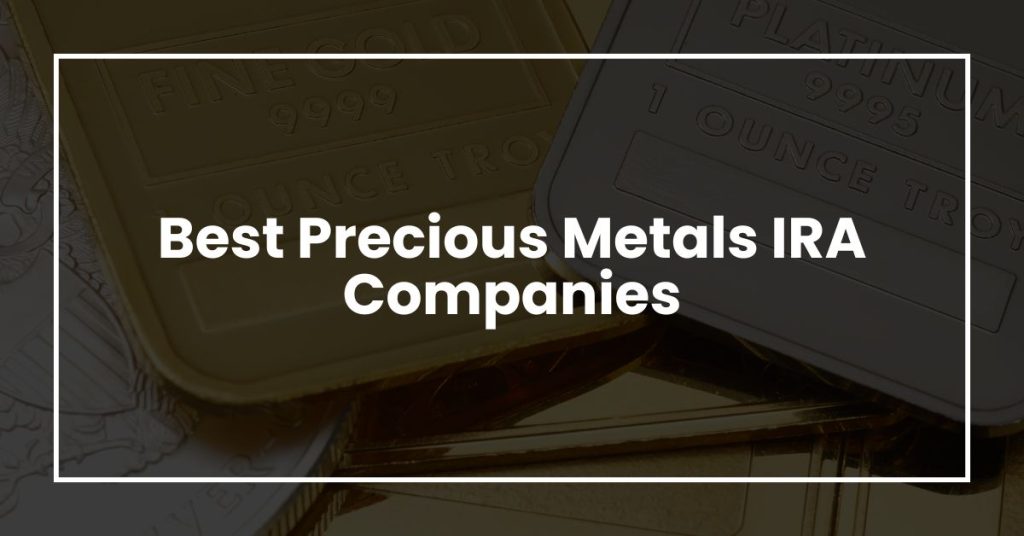 Best Precious Metals IRA Companies