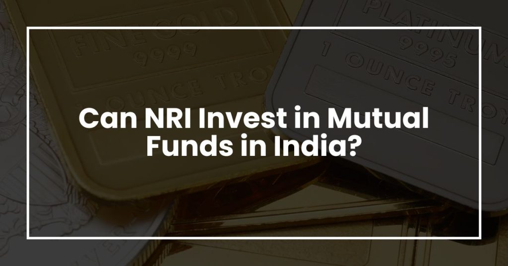 Can NRI Invest in Mutual Funds in India?