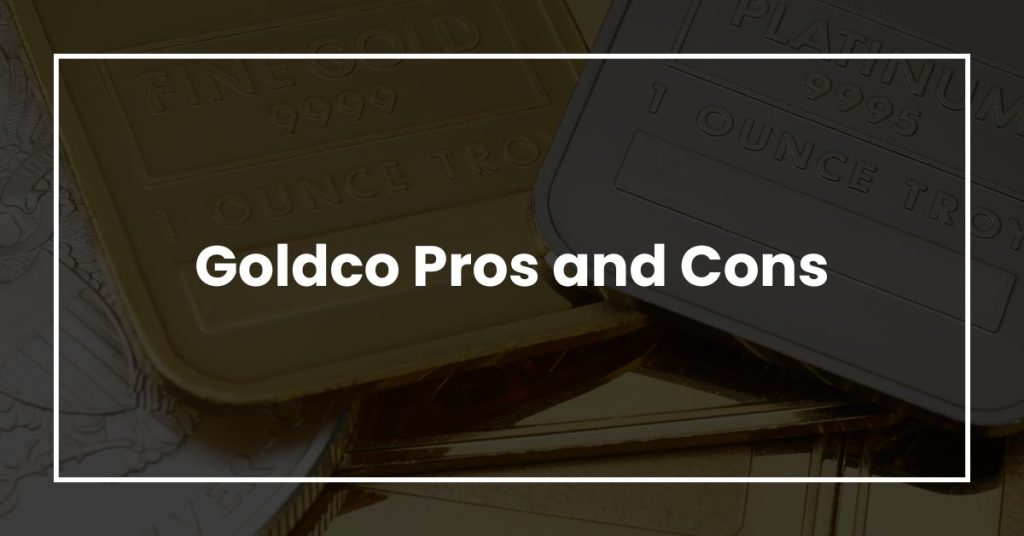 Goldco Pros and Cons