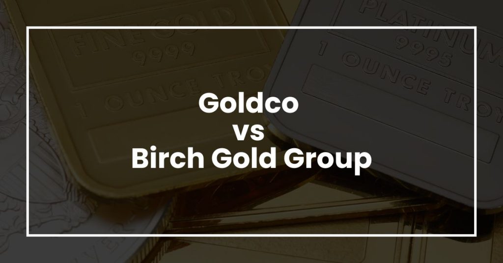 Goldco vs Birch Gold Group