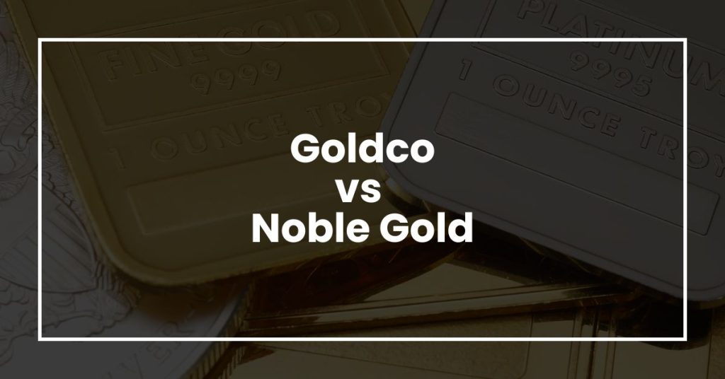 Goldco vs Noble Gold