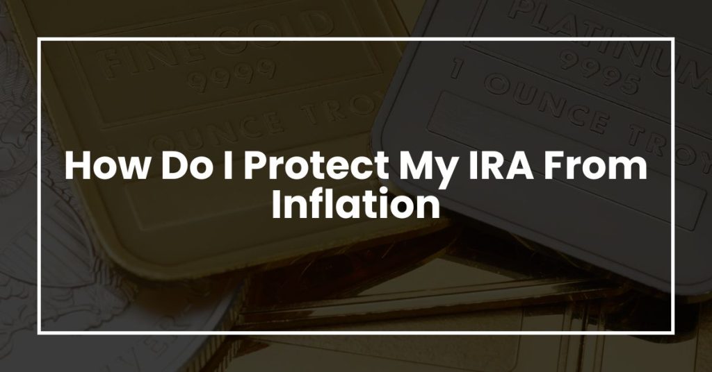 How Do I Protect My IRA From Inflation