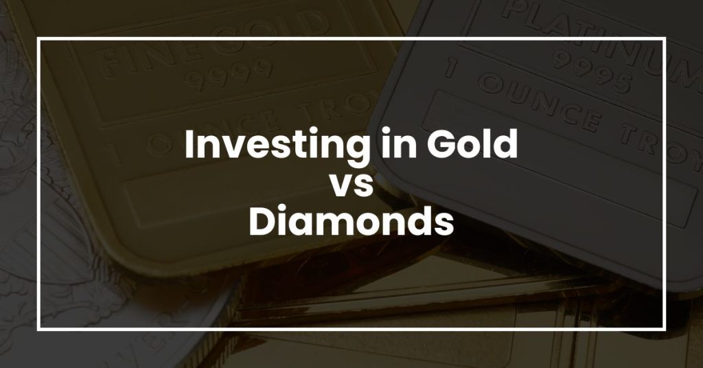 Investing in Gold vs Diamonds