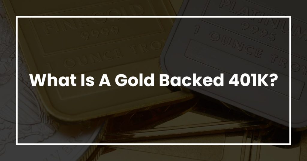 What Is A Gold Backed 401K?