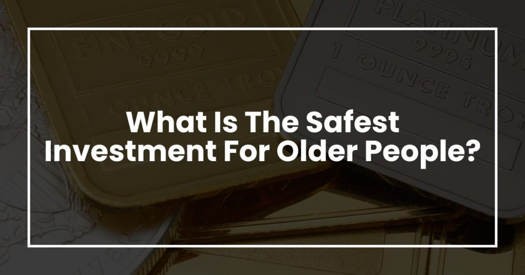 What Is The Safest Investment For Older People?