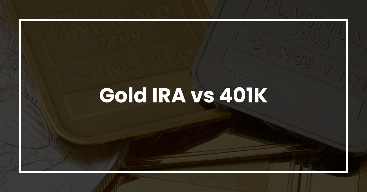 Gold IRA vs 401K