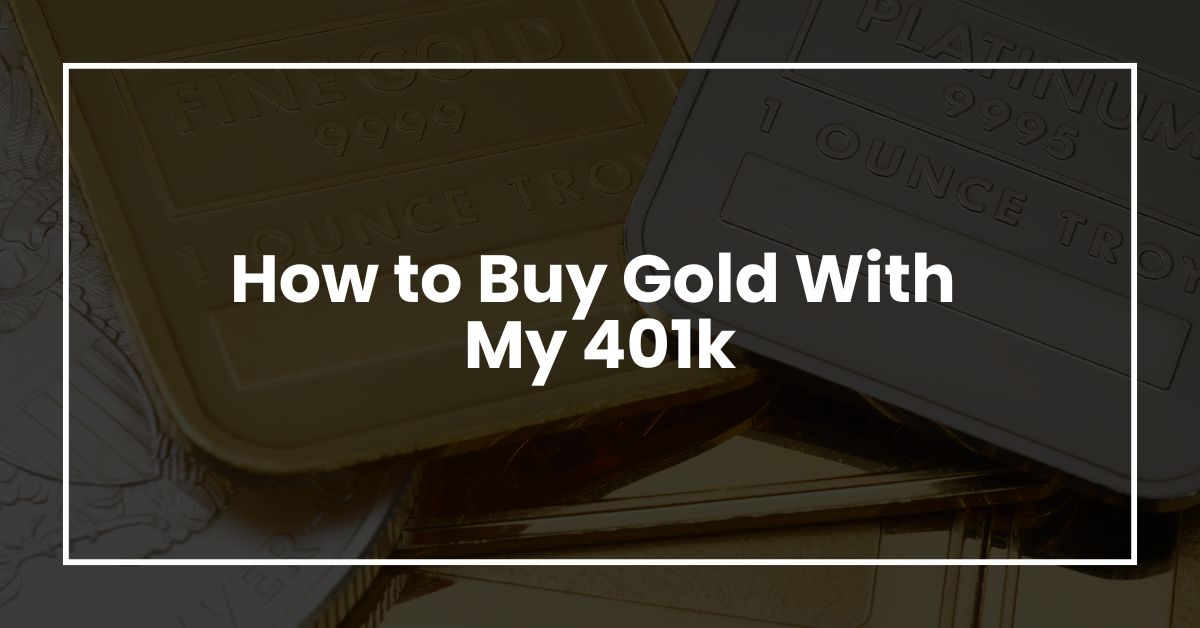 How to Buy Gold With My 401k