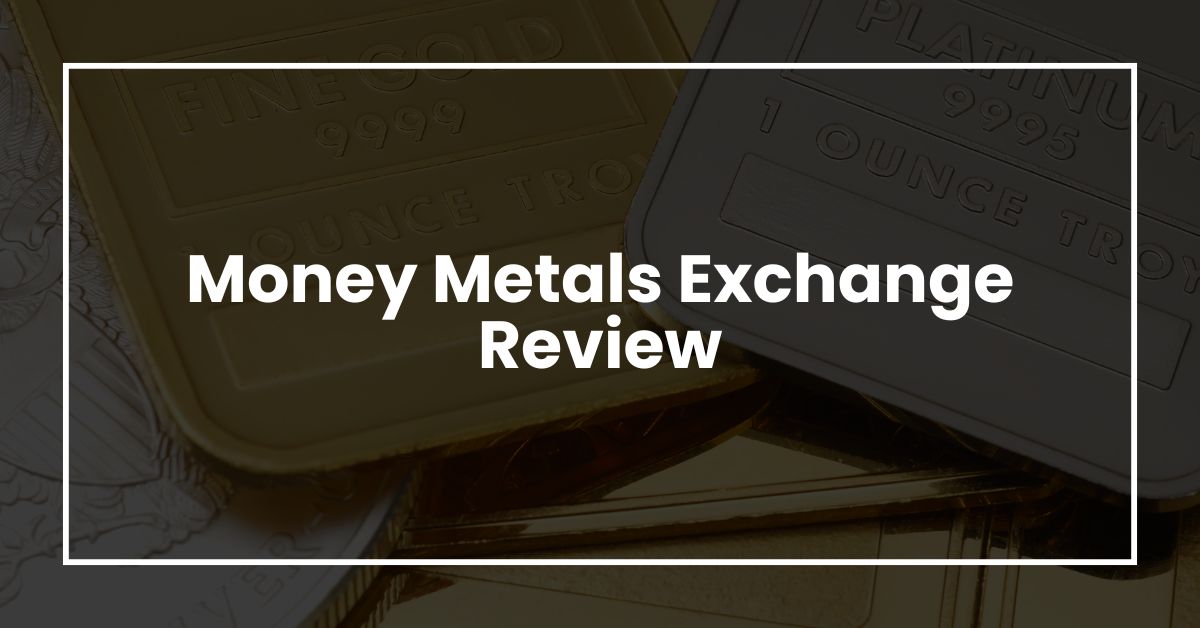 Money Metals Exchange Review