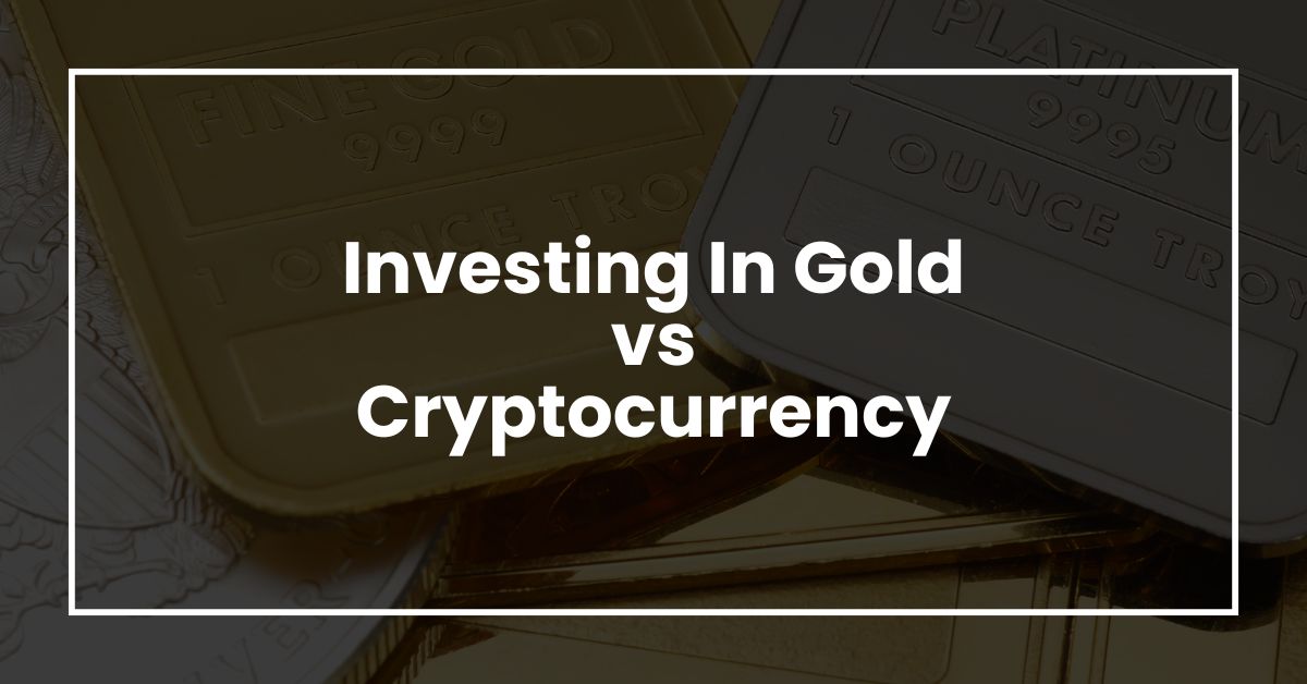 Investing In Gold vs Cryptocurrency