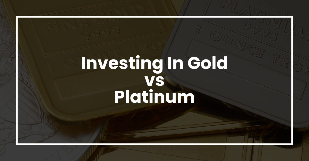 Investing In Gold vs Platinum