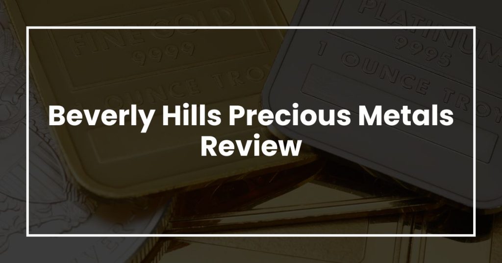 Beverly Hills Precious Metals Review