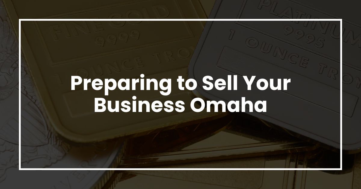 Preparing to Sell Your Business Omaha