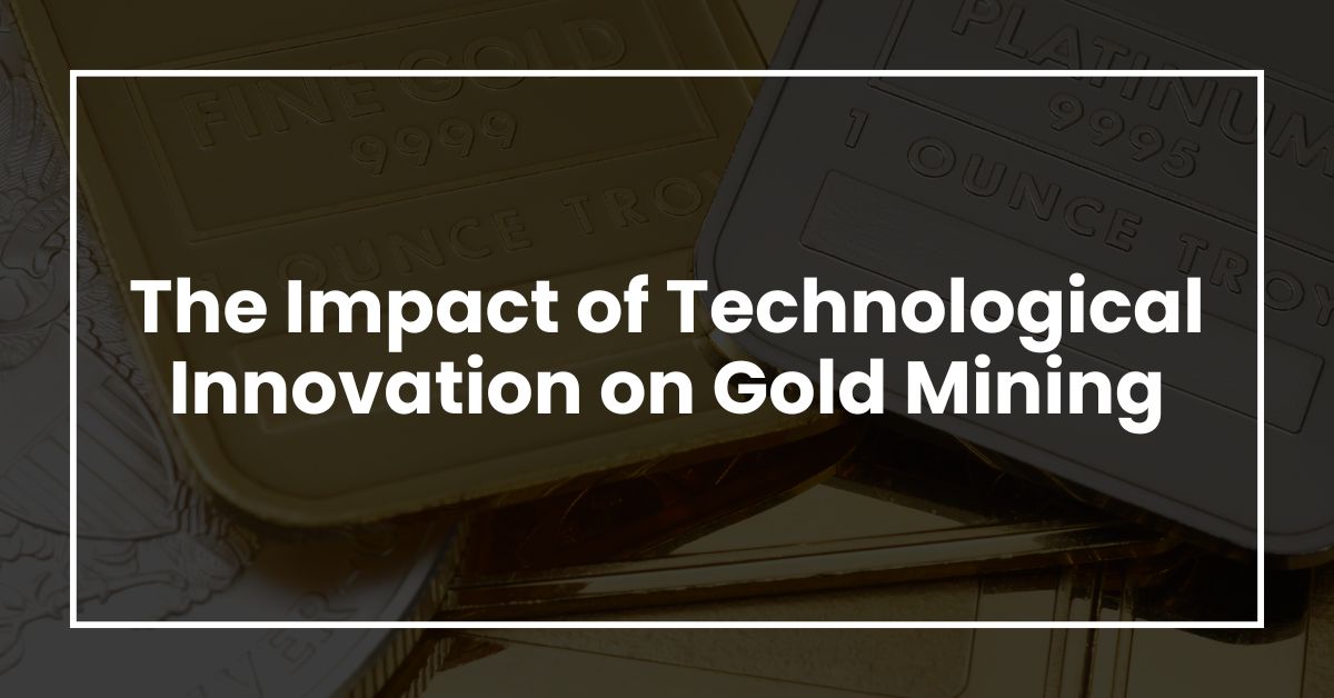 The Impact of Technological Innovation on Gold Mining